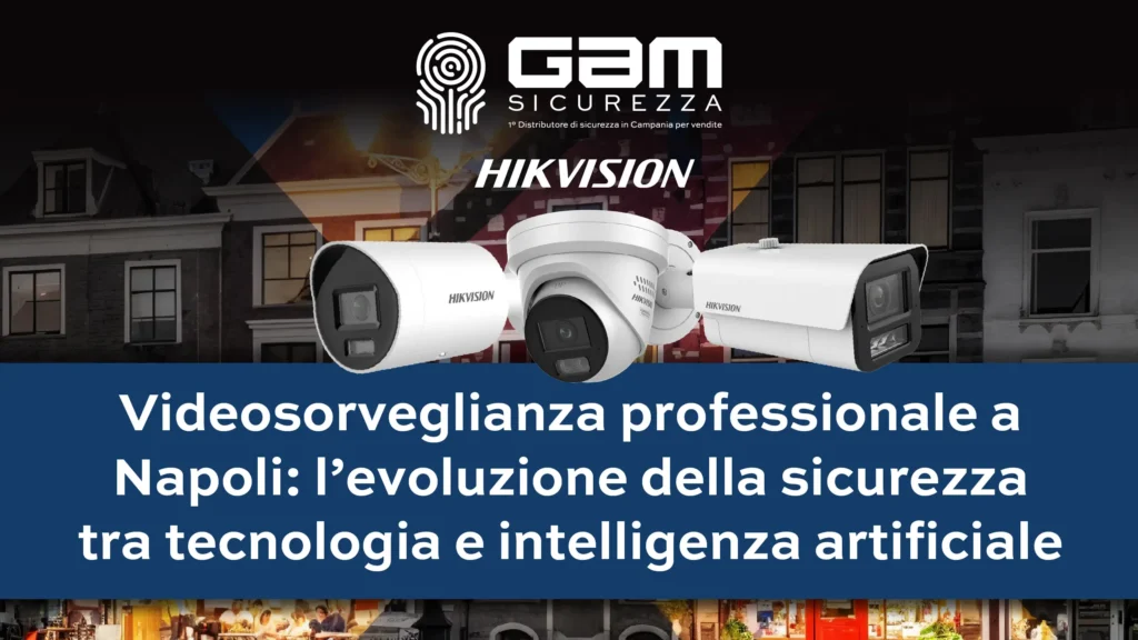 Videosorveglianza professionale a Napoli l’evoluzione della sicurezza tra tecnologia e intelligenza artificiale